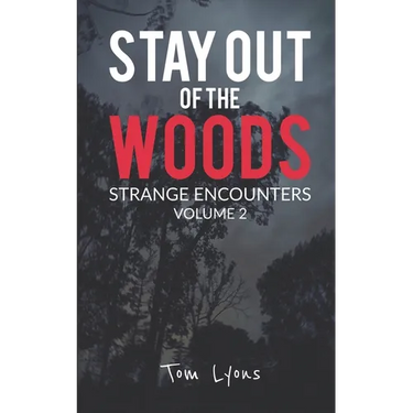 Stay Out of the Woods: Strange Encounters, Volume 2