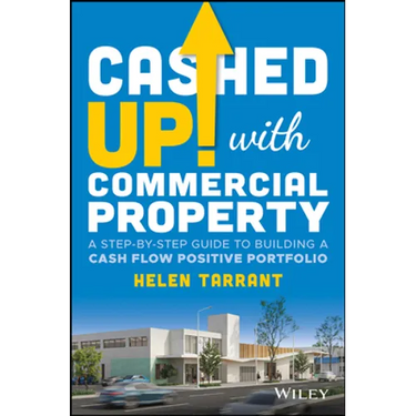 Cashed Up with Commercial Property: A Step-By-Step Guide to Building a Cash Flow Positive Portfolio