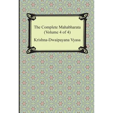 The Complete Mahabharata (Volume 4 of 4, Books 13 to 18)