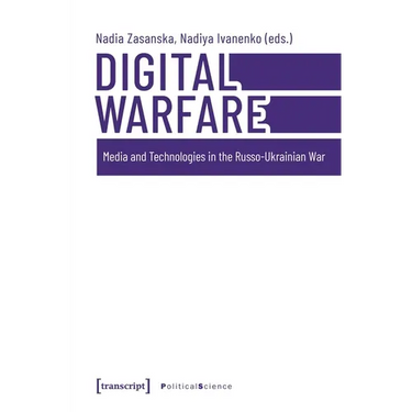 Digital Warfare: Media and Technologies in the Russo-Ukrainian War