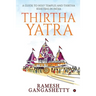 Thirtha Yatra: A Guide to Holy Temples and Thirtha Kshetras in India