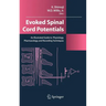Evoked Spinal Cord Potentials: An Illustrated Guide to Physiology, Pharmocology, and Recording Techniques