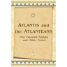 Atlantis And The Atlanteans: (The Emerald Tablets And Other Texts)