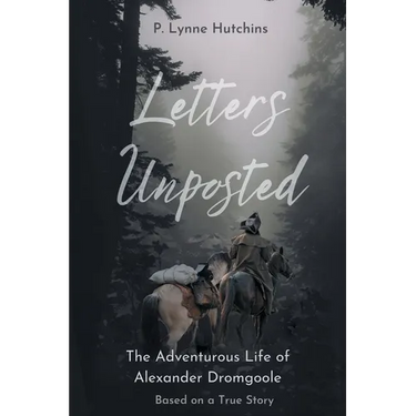 Letters Unposted: The Adventurous Life of Alexander Dromgoole