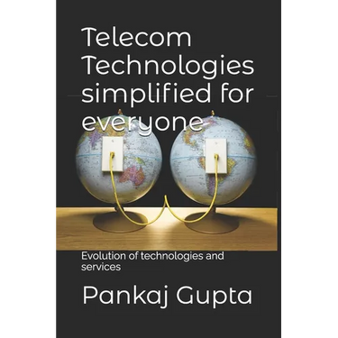 Telecom Technologies simplified for everyone: Evolution of technologies and services