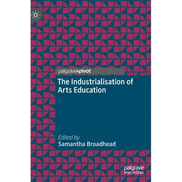 The Industrialisation of Arts Education