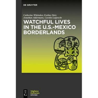 Watchful Lives in the U.S.-Mexico Borderlands