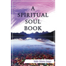 A Spiritual Soul Book: You Can - How and Why