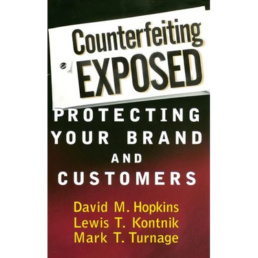 Counterfeiting Exposed: Protecting Your Brand and Customers