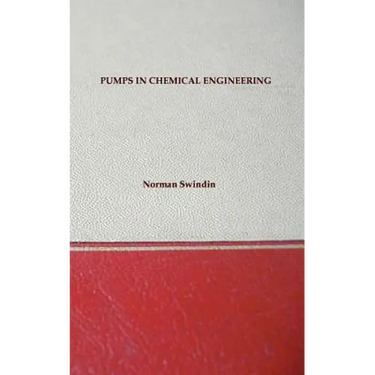 Pumps In Chemical Engineering - Including Older Types And Useful Equations