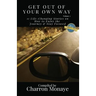 Get Out Of Your Own Way: 11 Life-Changing Stories on How to Face Everything & Rise!
