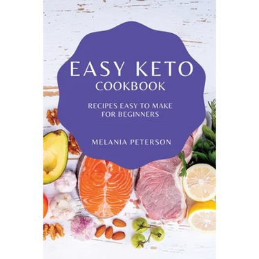 Easy Keto Cookbook: Recipes Easy to Make for Beginners