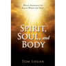 Spirit, Soul, and Body: What Happens to Each When we Die?