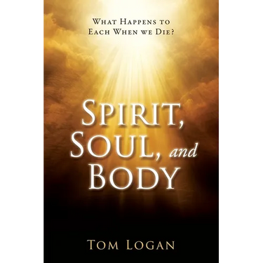 Spirit, Soul, and Body: What Happens to Each When we Die?