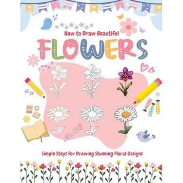 How to Draw Beautiful Flowers: Simple Steps for Drawing Stunning Floral Designs