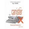 The Canister X Transmission: Year One - Collected Newsletters