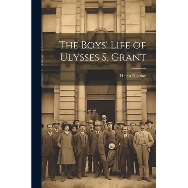 The Boys' Life of Ulysses S. Grant
