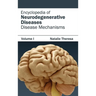 Encyclopedia of Neurodegenerative Diseases: Volume I (Disease Mechanisms)