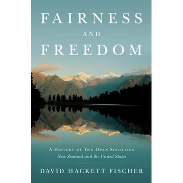 Fairness and Freedom: A History of Two Open Societies: New Zealand and the United States