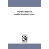 Differential Calculus With Applications and Numerous Examples; An Elementary Treatise...