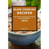 Slow Cooking Recipes 2022: The Most Delicious Recipes for Beginners