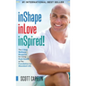 inShape inLove inSpired!: The 3 Step Wellness Blueprint for Using Peak Health as The Foundation for Abundant Life