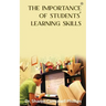 The Importance of Students' Learning Skills: Education and Learning