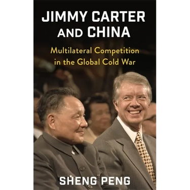 Jimmy Carter and China: Multilateral Competition in the Global Cold War