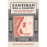 Zanzibar Was a Country: Exile and Citizenship Between East Africa and the Gulf Volume 32