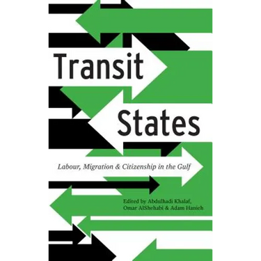 Transit States: Labour, Migration and Citizenship in the Gulf