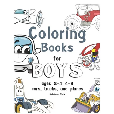 coloring books for boys ages 2-4 4-8, cars, trucks, and planes: coloring books for boys ages 2-4