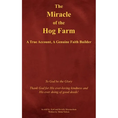The Miracle of the Hog Farm: A True Account, A Genuine Faith Builder