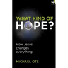 What Kind of Hope?: How Jesus Changes Everything