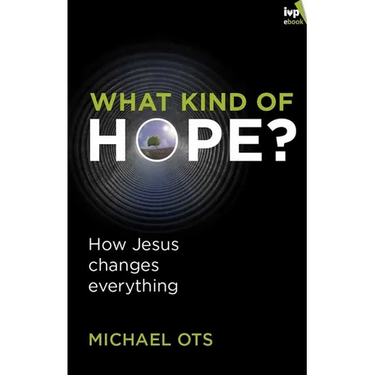 What Kind of Hope?: How Jesus Changes Everything
