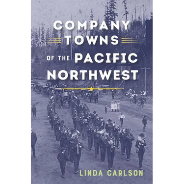 Company Towns of the Pacific Northwest