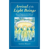 Arrival of the Light Beings: How to Prepare for the Shift and Contact with Extraterrestrials
