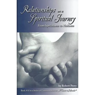 Relationships as a Spiritual Journey: From Specialness to Holiness