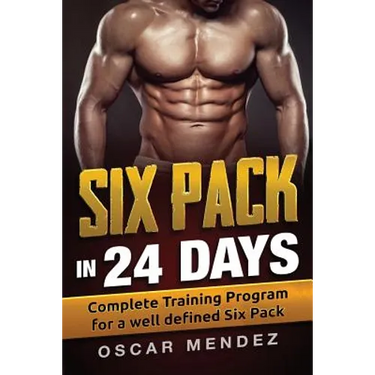 Six Pack in 24 days: Complete Training Program for a well defined Six Pack