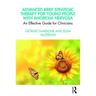 Advanced Brief Strategic Therapy for Young People with Anorexia Nervosa: An Effective Guide for Clinicians