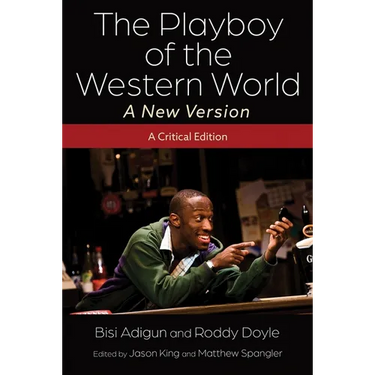 The Playboy of the Western World--A New Version: A Critical Edition
