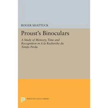 Proust's Binoculars: A Study of Memory, Time and Recognition in a la Recherche Du Temps Perdu