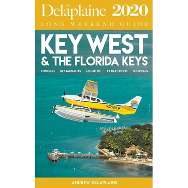 Key West & the Florida Keys - The Delaplaine 2020 Long Weekend Guide