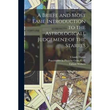 A Briefe and Most Easie Introduction to the Astrologicall Judgement of the Starres
