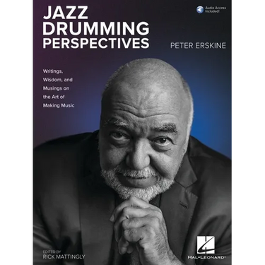Jazz Drumming Perspectives: Writings, Wisdom, and Musings on the Art of Making Music from Peter Erskine with Online Audio