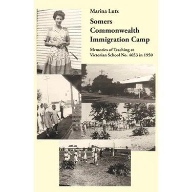 Somers Commonwealth Immigration Camp: Memories of Teaching at Victorian School No. 4653 in 1950