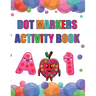 Dot Marker Activity Book: Alphabet Dot Marker Activity Book for Toddlers, Preschool and Kindergarten Book