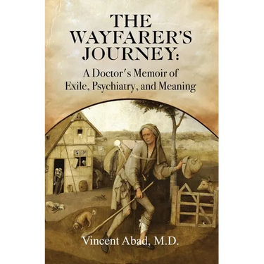 The Wayfarer's Journey: A Doctor's Memoir of Exile, Psychiatry, and Meaning