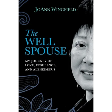 The Well Spouse: My Journey of Love, Resilience, and Alzheimer's