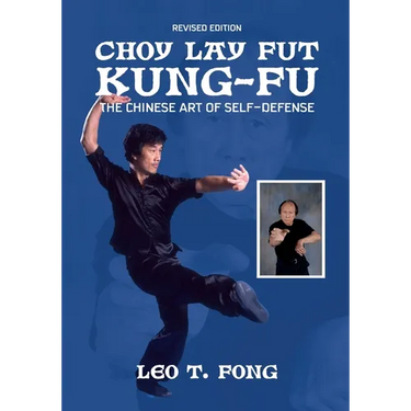 CHOY LAY FUT KUNG FU Revised Edition: The Chinese Art of Self-Defense
