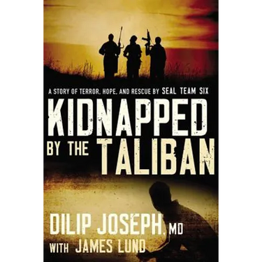 Kidnapped by the Taliban: A Story of Terror, Hope, and Rescue by Seal Team Six